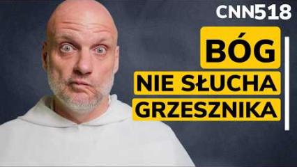CNN [#518] Bóg nie wysłuchuje człowieka w grzechu