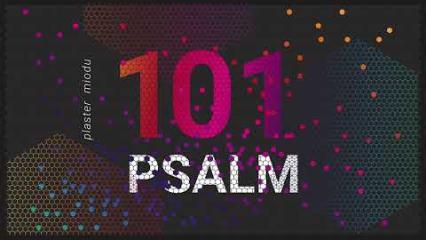 PLASTER MIODU || Psalm 101: Kiedyż do mnie przyjdziesz?