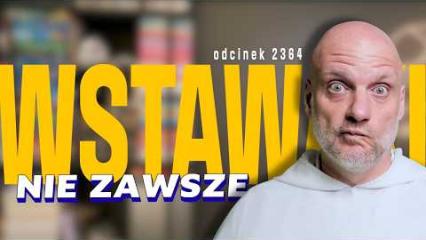 Wstawaki [#2364] Nie zawsze