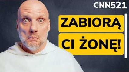 CNN [#521] Zabiorą Ci żonę i dadzą komuś innemu!