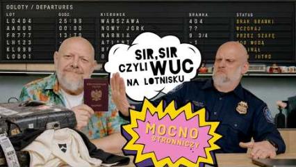 Mocno Stronniczy [#122] Sir, Sir, czyli Wuc na lotnisku