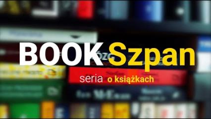 Bookszpan [#17] Dwa arcydzieła